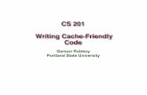 CS 201 Writing Cache-Friendly Code - Computer Action Teamweb.cecs.pdx.edu/~jrb/cs201/lectures/cache.friendly.code.pdf · 2008-12-05 · Main Memory 4-KB pages 100 L2 Cache 32 bytes