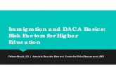 Immigration and DACA Basics: Risk Factors for Higher Education · H-1B, I-140, Citizenship and other immigration petitions Immigration and Customs Enforcement Student and Exchange