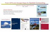 From GPS and Google Maps to Spatial Computingshekhar/talk/2015/15.10.CCC_SC_C… · From GPS and Google Maps to Spatial Computing ISTec DL, Colorado State University Oct., 2015 Shashi