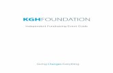 Independent Fundraising Event Guide - KGH Foundation · Independent Fundraising Event Guide 5 4. Get Organized Organizing a successful fundraising event takes a lot of hard work and