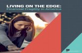 LIVING ON THE EDGE - NEFE...1 NEFE.ORG Living on the Edge: Financial Fragility in America Too many Americans are living on the edge of financial fragility, the inability to cope with