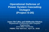 Operational Defense of Power System Cascading …...Load shedding System islanding Simulation model complexity Decision sets priority Simulator Attributes 12 13 Initiating Contingency