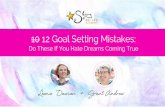10 12 Goal Setting Mistakes - Amazon S3 · What you will learn from this webinar Exactly what to do if you want to make sure you achieve your goals in 2016. The mistakes that we all