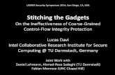 Stitching the Gadgets - USENIX · 2019-12-18 · Stitching the Gadgets On the Ineffectiveness of Coarse-Grained Control-Flow Integrity Protection Lucas Davi Intel Collaborative Research