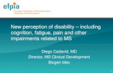 New perception of disability – including cognition ... · impairment – Gait impairment results from weakness, spasticity, ataxia, loss of balance, fatigue, sensory loss, and cognitive