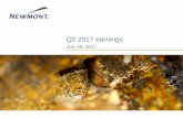 Q2 2017 earnings · July 25, 2017 Newmont Mining Corporation I Q2 2017 earnings I Slide 10 Improving 2017 outlook by $45/oz and 70Koz Guidance metric 2017E 2018E 2019E – 2021E Gold