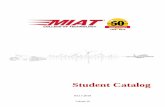 Student Catalog - MIAT College of Technology€¦ · Aviation Maintenance School in 2014. In February, 2015 MIAT received approvals from ACCSC to offer Aviation Technology programs