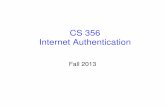 CS 356 Internet Authenticationgersch/cs356/356lecture28.pdf · 2013-12-06 · r eq uest s erv ice-grant ing ti ck t ticket + session k ey once per type of service 4. ... • Kerberos