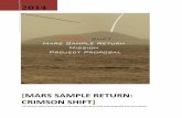 MARS SAMPLE RETURN: CRIMSON SHIFT · Not just for exploring and discovering scientific agendas, but eventual colonization. Something Humanity has not done, in hundreds of years. Mars