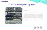M4300 Intelligent Edge SeriesM4300 Intelligent Edge Series M4300 series The M4300 Stackable L3 Managed Switch Series comes with 40G, 10G and 1G models in a variety of form factors