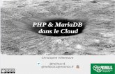 PHP & MariaDB dans le Cloud - prog2017.rmll.info · MariaDB 5.1 (Fev 2010) 5.5.56 (Aujourd'hui) 10.0 (Mars 2013) 10.2 (Mai 2017) Galera people Compression Multimaster Replication