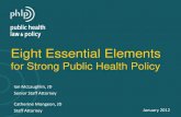 Eight Essential Elements · 2019-12-11 · Eight Essential Elements for Strong Public Health Policy Ian McLaughlin, JD Senior Staff Attorney ... to healthy choices . ... 1989-2004