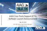 AIAG CTS Software Launch Presentation · Software Launch Announcement. Mar. 2. 6, 2019. John M. Cachat, AIAG Project Manager jcachat@aiag.org. Housekeeping. Phones are muted. Use