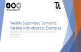 Weakly Supervised Semantic Parsing with Abstract Examples › ... › P18-1168.Presentation.pdf · Semantic parser ! Abstract examples ! Results ! Conclusions “There is a yellow
