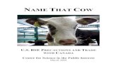 NAME THAT COW...1 INTRODUCTION In May 2003, the Canadian government announced that it had found in Alberta, Canada its first native cow infected with BSE, or mad cow disease.1 Immediately,