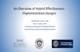 An Overview of Hybrid Effectiveness- Implementation Designs...Newish thinking on hybrid designs •hanging thinking on “lack of fixed-ness” of interventions contributing to changing
