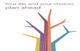 Your life and your choices: plan ahead, Northern Irelandbe.macmillan.org.uk/Downloads/CancerInformation/... · 2016-08-05 · 2 Your life and your choices: plan ahead We hope this
