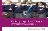 Bridging the Gap - BASW · The Attainment Gap: we do not have enough government data to get a full picture of the attainment of adopted and previously looked-after children but, where