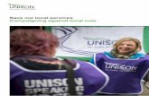 Save our local services Campaigning against local cuts › content › uploads › 2016 › 08 › 23797_Sav… · Since 2013, UNISON’s Save Our Local Services (SOS) campaign has