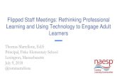 Flipped Staff Meetings: Rethinking Professional Learning ... Staff Meetings_ Rethinking...Flipped Staff Meetings: Rethinking Professional Learning and Using Technology to Engage Adult