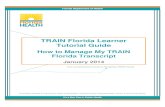 TRAIN Florida Learner Tutorial Guide...Tutorial Guide . How to Manage My TRAIN . January 2014 . January 2014 It's a New Day in Public Health TRAIN Florida Learner Tutorial Guide ...