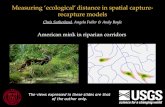 Measuring 'ecological' distance in spatial capture ... · Spatial Capture-Recapture (SCR) A typical SCR data set therefore consists of: • spatial locations of each trap - x. j •