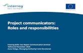 Project communicators: Roles and responsibilities...Project communicators: Roles and responsibilities Interreg Baltic Sea Region Communication Seminar Tallinn|13 November 2019 Anna