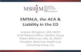 EMTALA, the ACA & Liability in the ED...application of EMTALA and on the functioning of the hospital emergency department. • Recognize the key issues related to EMTALA that need