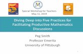 Diving Deep into Five Practices for Facilitating Productive Mathematics …pi.math.cornell.edu/.../Math5080/Smith_May112019.pdf · 2019-05-20 · to mathematics and to students •Supports