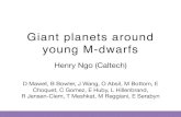 Giant planets around young M-dwarfs › ~dmawet › meetings › mdwarfs.pdfJupiter. Giant Planet Formation 1) Core formation 2) Hydrostatic growth 3) Runaway accretion 4) Planet contracts