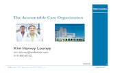 The Accountable Care Organization · Physician Group Practice (PGP) ... by meeting ever increasing standards for purposes of assessing quality of care ... • Health plans working
