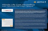 Whole Life Cost Modelling · Whole Life Cost Modelling with Network Rail (High Speed) enables stakeholders to set aside su˝cient funds. The WLC model enabled us to analyse multiple