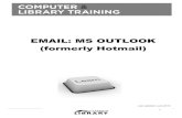 EMAIL: MS OUTLOOK (formerly Hotmail) · 2014-04-16 · As account and information hacking grows, all email providers need a definitive way to verify your identity. First, Outlook