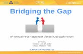 Bridging the Gap - CATA · • Tetu, Daniel, IT Manager, Service de Police de la Ville Montreal ... • Wunder, Kathy, Director Info Technology, Vancouver PD . First Responder Vendor