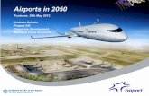 Airports in 2050 - AAE · The 2050's: Making travel a personalized & convenient experience just by linking data. 2010. 2020. 2030. 2040. 2050. Mr. Deistler, from your last trips we