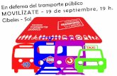 En defensa del transporte público MOVILÍZATE - 19 de ... · En defensa del transporte público MOVILÍZATE - 19 de septiembre, 19 h. Cibeles - sol tar-feta transporte púb(ico CONSORCXO