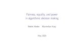 Fairness, equality, and power in algorithmic decision making · 3.They only consider between-group di erences. Two alternative perspectives: 1.What is the causal impact of the introduction