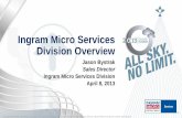 Ingram Micro Services Division Overview · Division Overview Jason Bystrak Sales Director Ingram Micro Services Division April 8, 2013 ... (Autotask) Services Dev. Specialists Tim