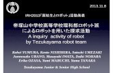 A inquiry activity of robot by Tezukayama robot team...A inquiry activity of robot by Tezukayama robot team 2013.11.8 IRH2013「高校生とロボット」活動発表 Tezukayama Junior