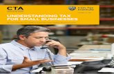UNDERSTANDING TAX FOR SMALL BUSINESSES...Understanding Tax for Small Businesses 6 Part 1 – Getting Started: Checklist of Decisions Tax is a cost of doing business that can have significant