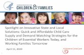 Spotlight on Innovative State and Local Solutions: …...1 Spotlight on Innovative State and Local Solutions: Quick and Affordable Child Care Supply and Demand Matching Strategies