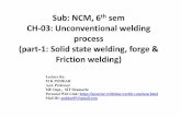 Sub: NCM, 6 sem CH-03:Unconventional welding process (part ... · Friction Welding • Friction welding is a widely used commercial process, amenable to automated production methods.