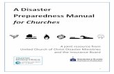 A Disaster Preparedness Manual for Churches …...O Disaster Readiness – Flood Along with emergency specific checklists, information pertaining to additional topics surrounding the