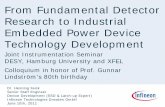 From Fundamental Detector Research to Industrial Embedded … · 2013-05-29 · From Fundamental Detector Research to Industrial Embedded Power Device Technology Development Joint