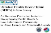 Overdose Fatality Review Teams (OFRTs) in New Jersey › health › populationhealth › monmouth.pdf · 2018-07-09 · establish an Overdose Fatality Review Team. •Conceptual meeting