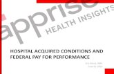 HOSPITAL ACQUIRED CONDITIONS AND FEDERAL PAY FOR …•The Medicare Pay for Performance Program is complex and will become even more complex ... Apprise Health Insights 503-686-0915