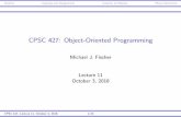 CPSC 427: Object-Oriented Programming - Yale …...OutlineCopying and AssignmentCustody of ObjectsMove Semantics CPSC 427: Object-Oriented Programming Michael J. Fischer Lecture 11