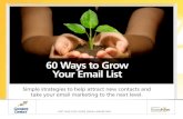 60 Ways to Grow Your Email List › docs › pdf › 60-ways-to-grow-your...60 Ways to Grow Your Email List Simple strategies to help attract new contacts and take your email marketing