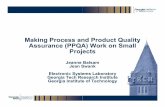 Making Process and Product Quality Assurance (PPQA) Work on … › ndia › ... · 2017-05-19 · GTRI_B-5 Small Project Assumptions • A small project has 25 people or less •