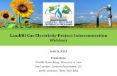 Landfill Gas Electricity Project Interconnection Webinar · 2016-05-19 · Tips • All participants will be muted at the beginning of the webinar – Press *6 to unmute your line